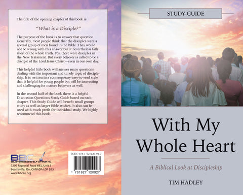 WITH MY WHOLE HEART - A BIBLICAL LOOK AT DISCIPLESHIP -  TIM HADLEY