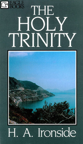 THE HOLY TRINITY, H.A. IRONSIDE - Paperback