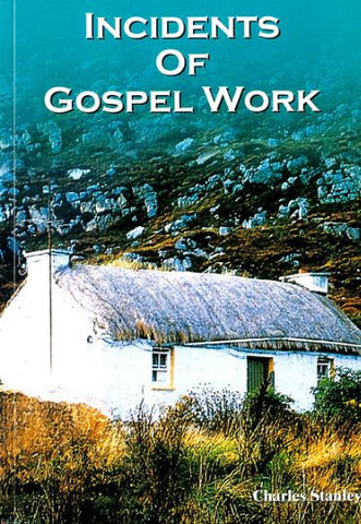 INCIDENTS OF GOSPEL WORK, CHARLES STANLEY - Paperback