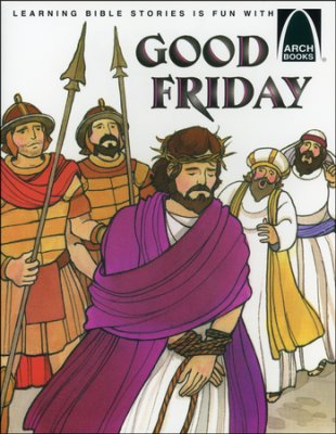 ARCH BOOK - GOOD FRIDAY