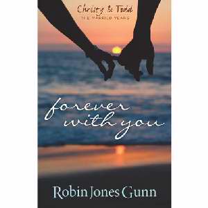 CHRISTY & TODD MARRIED YEARS #1 - FOREVER WITH YOU