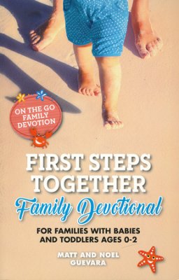 FIRST STEPS TOGETHER FAMILY DEVOTIONAL