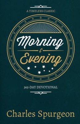 MORNINGS AND EVENINGS - 365 DAY -  CHARLES SPURGEON