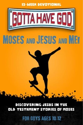 GOTTA HAVE GOD MOSES & JESUS & ME 10 - 12