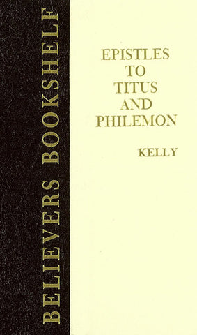 EPISTLES TO TITUS & PHILEMON, W. KELLY- Hardback