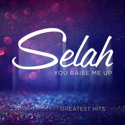 SELAH - YOU RAISE ME UP
