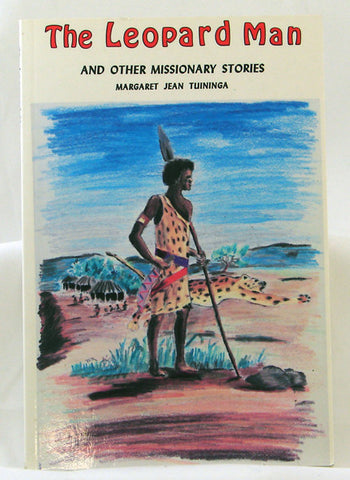 THE LEOPARD MAN AND OTHER MISSIONARY STORIES, MARGARET JEAN TUININGA- Paperback