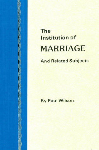 THE INSTITUTION OF MARRIAGE AND RELATED SUBJECTS, PAUL WILSON- Hardcover