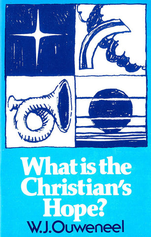 WHAT IS THE CHRISTIAN`S HOPE?, W.J. OUWENEEL- Paperback