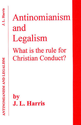 ANTINOMIANISM AND LEGALISM, J.L. HARRIS- Paperback