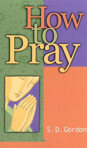 HOW TO PRAY, S.D. GORDON - Paperback