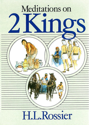 MEDITATIONS ON 2 KINGS, H. L. ROSSIER - Hardcover