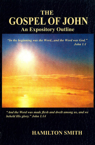 THE GOSPEL OF JOHN AN EXPOSITORY OUTLINE, HAMILTON SMITH - Paperback