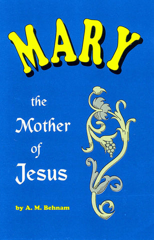 MARY THE MOTHER OF JESUS,  A.M. BEHNAM - Paperback