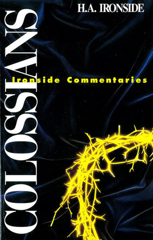 COLOSSIANS, H.A. IRONSIDE- Paperback