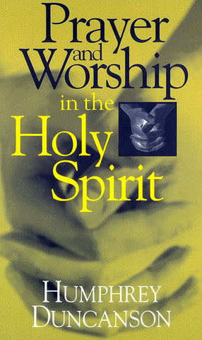 PRAYER AND WORSHIP IN THE HOLY SPIRIT, H. DUNCANSON- Paperback