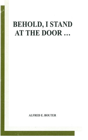 BEHOLD, I STAND AT THE DOOR, A. BOUTER - Paperback