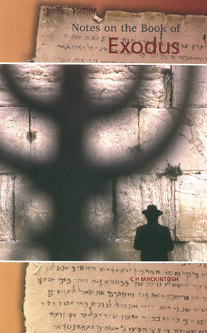 NOTES ON THE BOOK OF EXODUS, C.H. MACKINTOSH- Hardcover