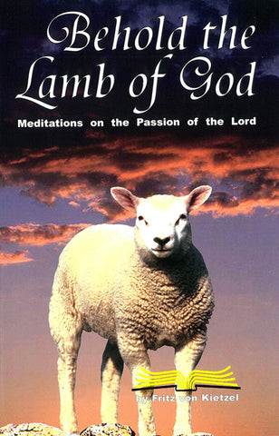 BEHOLD THE LAMB OF GOD, FRITZ VON KIETZEL - Paperback