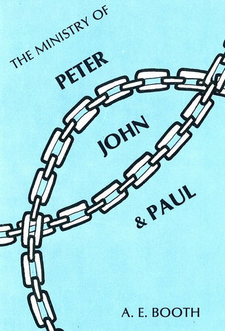 THE MINISTRY OF PETER, JOHN & PAUL, A.E. BOOTH- Paperback