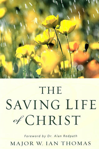 THE SAVING LIFE OF CHRIST, MAJOR W. IAN THOMAS- Paperback