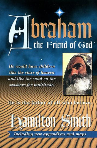 ABRAHAM THE FRIEND OF GOD, HAMILTON SMITH- Paperback
