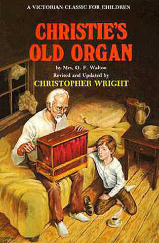 CHRISTY`S OLD ORGAN, MRS. O. F. WALTON- Paperback
