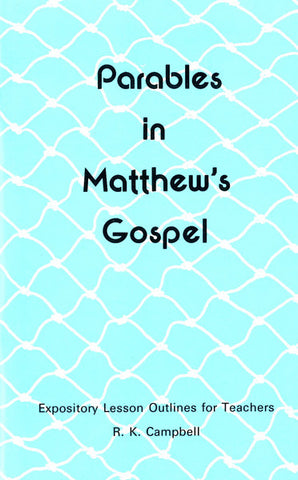 PARABLES IN MATTHEW`S GOSPEL, R.K. CAMPBELL - Paperback