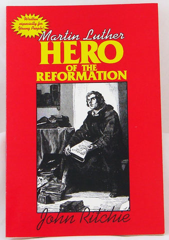 MARTIN LUTHER HERO OF THE REFORMATION, JOHN RITCHIE- Paperback