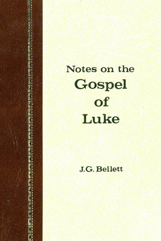 NOTES ON THE GOSPEL OF LUKE, J.G. BELLETT - Hardcover