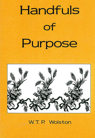 HANDFULS OF PURPOSE, W. T. P. WOLSTON- Paperback