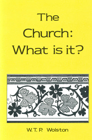 THE CHURCH WHAT IS IT? W. T. P. WOLSTON- Paperback