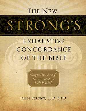NEW STRONG'S EXHAUSTIVE CONCORDANCE