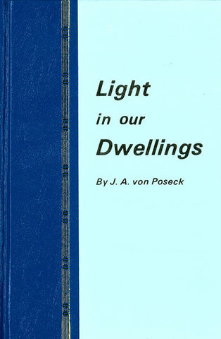 LIGHT IN OUR DWELLINGS, J. A. VON POSECK- Hardback