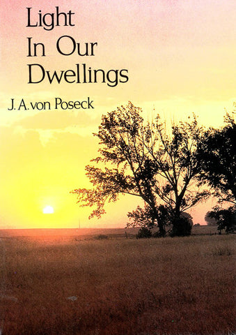 LIGHT IN OUR DWELLINGS, J. A. VON POSECK- Paperback