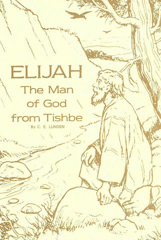 ELIJAH THE MAN OF GOD FROM TISHBE, C.E. LUNDEN-Paperback