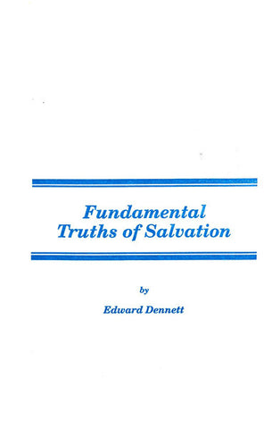 FUNDAMENTAL TRUTHS OF SALVATION, E. DENNETT- Paperback