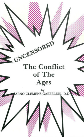 UNCENSORED- THE CONFLICT OF THE AGES, A.C. GAEBELEIN - Paperback
