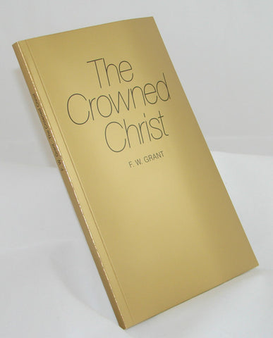 THE CROWNED CHRIST, F.W. GRANT- Paperback