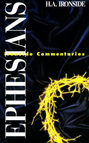 EPHESIANS, H.A IRONSIDE - Paperback