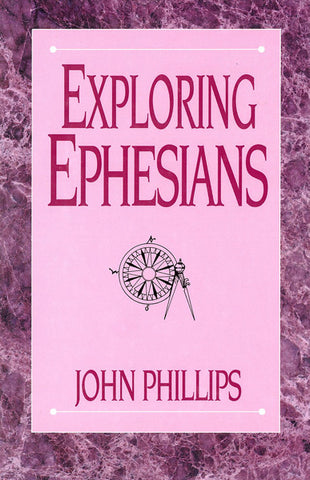 EXPLORING EPHESIANS, JOHN PHILLIPS- Hardback