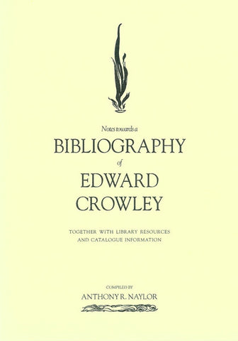 NOTES TOWARDS A BIBLIOGRAPHY OF EDWARD CROWLEY, ANTHONY R. NAYLOR- Paperback
