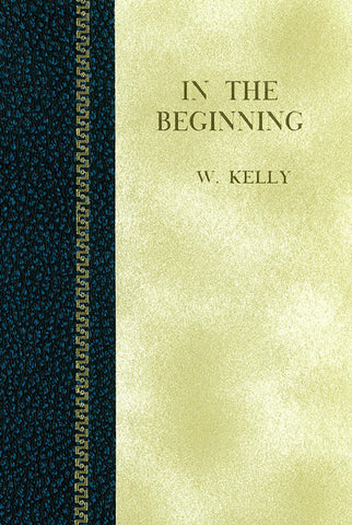 IN THE BEGINNING, W. KELLY- Hardback