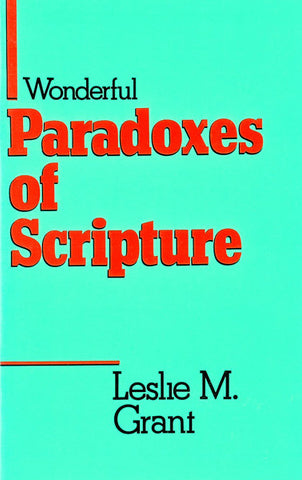 WONDERFUL PARADOXES OF SCRIPTURE, L.M. GRANT - Paperback