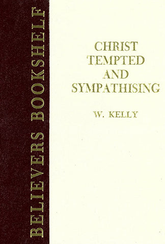 CHRIST TEMPTED AND SYMPATHIZING, W. KELLY- Hardback