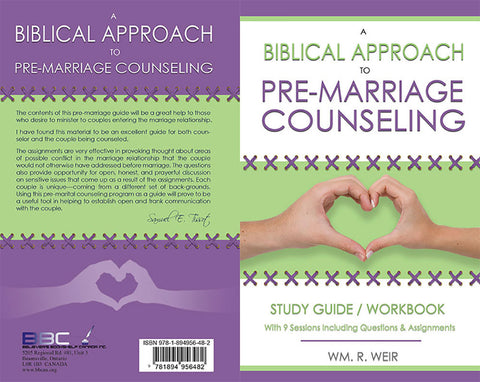 A BIBLICAL APPROACH TO PRE-MARRIAGE COUNSELING - WM.R. WEIR