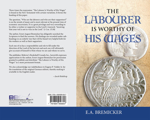 THE LABOURER IS WORTHY OF HIS WAGES - A. E. BREMICKER - PAPERBACK