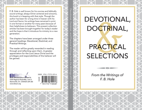 DEVOTIONAL, DOCTRINAL & PRACTICAL SELECTIONS FROM THE WRITINGS OF F.B. HOLE